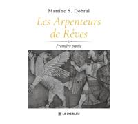 Les Arpenteurs de Rêves: Première partie