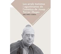 Les arrels tomistes i agustinianes de l'estètica de Josep Torras i Bages (Textos i Estudis de Cultura Catalana)