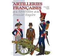 LES ARTILLERIES FRANÇAISES DE LA RÉVOLUTION ET DU PREMIER EMPIRE