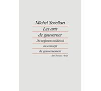 Les Arts de gouverner: "Du ""regimen"" médiéval au concept de gouvernement" (Des Travaux)