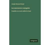 Les assurances conjugales: Comédie en un acte mêlée de chant