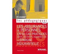 Les assurances de personnes en 60 cas pratiques + Epargne assurantielle BTS assurance: SANTÉ, ACCIDENTS, ASSURANCE-VIE