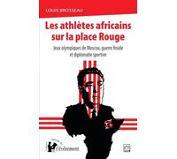 Les athlètes africains sur la place rouge: Jeux olympique de Moscou, guerre froide et diplomatie sportive