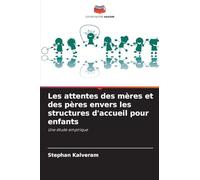 Les attentes des mères et des pères envers les structures d'accueil pour enfants: Une étude empirique