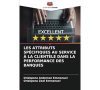 LES ATTRIBUTS SPÉCIFIQUES AU SERVICE À LA CLIENTÈLE DANS LA PERFORMANCE DES BANQUES