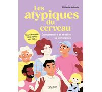 Les atypiques du cerveau - Comprendre et révéler sa différence: Neurodiversité : DYS, TDAH, HPI, TSA... (Drôle d'adulte)