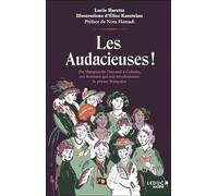 Les audacieuses !: De Marguerite Durand à Colette, ces femmes qui ont révolutionné la presse française