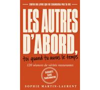 Les Autres d'Abord, Toi Quand Tu Auras le Temps: 120 séances de vérités rassurantes. (Bien-Être au Féminin)