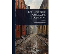 Les Å'uvres De Guillaume Coquillart