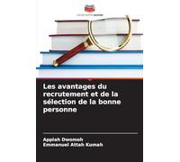 Les avantages du recrutement et de la sélection de la bonne personne
