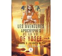 Les aventures apocryphes de la vie de Yosef: Épisode 4 : Le delta du Nil