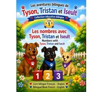 Les aventures bilingue de Tyson, Tristan et Iseult: Les nombres en français et en anglais pour les enfants