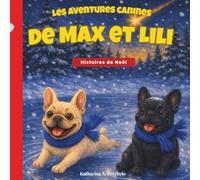 Les aventures canines de Max et Lili - Histoires de Noël: Livre pour enfants sur deux bouledogues français - plein d’amour, d’humour et d’aventures / 3-7 ans