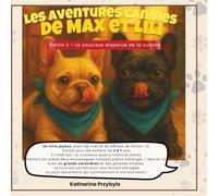 Les aventures canines de Max et Lili - Un livre amusant pour enfants sur deux bouledogues français: Partie 2 : La saucisse disparue de la cuisine ... - Parfait pour les jeunes lecteurs débutants