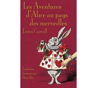 Les Aventures d’Alice au pays des merveilles: Alice’s Adventures in Wonderland in French