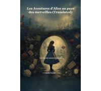 Les Aventures d’Alice au pays des merveilles (Translated): Une nouvelle traduction française