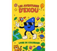 Les Aventures d’Exou - Livre de Coloriage: Livre de coloriage pour enfants 3-7 ans, espace, aventures, créativité