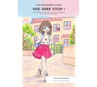 Les aventures d'Alex - Ose dire stop !: Une histoire sur l'amitié, les mots qui blessent et le courage d'en parler.
