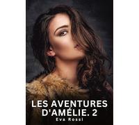 Les Aventures d'Amélie. 2: Nouvelles Erotiques pour Adultes - Histoires de Sexe Explicites et Taboues (Interdites & Hard): 754