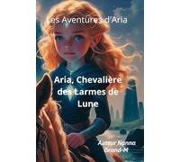 Les Aventures d'Aria: Aria, Chevalière des Larmes de Lune