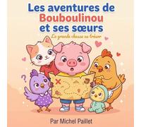 Les aventures de Bouboulinou et ses sœurs: A Bilingual French English Picture Book for Kids Ages 4-9 | Learn French with a Treasure Hunt Adventure