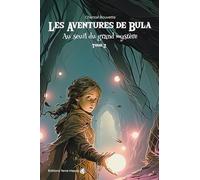 Les aventures de Bula: au seuil du grand mystère - roman fantastique pour adolescents et adultes