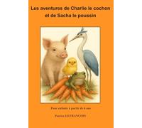 Les aventures de Charlie le cochon et de Sacha le poussin: et autres histoires