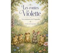 Les Aventures de Crapaudet: Les contes de Violette (La forêt des Pèlerins - Les contes de Violette)