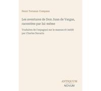 Les aventures de Don Juan de Vargas, racontées par lui-même: Traduites de l'espagnol sur le manuscrit inédit par Charles Navarin