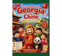 Les Aventures de Georgia en Chine: Un voyage magique au pays des pandas, des lanternes et de la Grande Muraille !