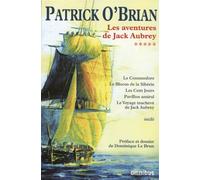 "les aventures de Jack Aubrey t.5 ; le commodore; le blocus de la Sibérie; les cent jours ; pavillon amiral ; le voyage inachevé de Jack Aubrey"