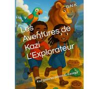 Les Aventures de Kazi L'Explorateur: Kazi goûte les délices du Katanga
