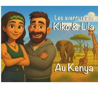 Les aventures de Kiko & Lila au Kenya: Une histoire drôle et pleine d’animaux à découvrir