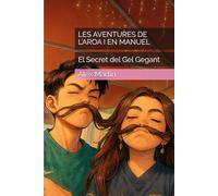 LES AVENTURES DE L’AROA I EN MANUEL: El Secret del Gel Gegant (Llibres Juvenils)