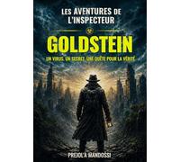 LES AVENTURES DE L’INSPECTEUR GOLDSTEIN: UN VIRUS, UN SECRET, UNE QUÊTE POUR LA VÉRITÉ