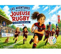 Les Aventures de la Petite Joueuse de Rugby: Le Premier Match de Louise (Les petits olympiens)