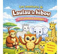 Les aventures de Laulau le hibou: Animaux sauvages volume 4 - 24 dessins faciles à colorier (Les aventures de Laulau le hibou : Coloriage / Cherche, trouve et colorie)