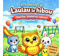 Les Aventures de Laulau le hibou: Cherche, Trouve, Colorie Volume 7 - 24 dessins faciles à colorier (Les aventures de Laulau le hibou : Coloriage / Cherche, trouve et colorie)