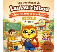 Les aventures de Laulau le hibou: Cherche, trouve et colorie à l’école ! Volume 11 - 24 dessins faciles à colorier dès 3 ans