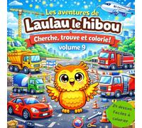 Les aventures de Laulau le hibou: Cherche, trouve et colorie avec les véhicules rigolos ! volume 9 - 24 dessins faciles à colorier
