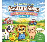 Les aventures de Laulau le hibou: La Ferme enchantée volume 3 - 24 dessins faciles à colorier (Les aventures de Laulau le hibou : Coloriage / Cherche, trouve et colorie)