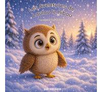 Les aventures de Laulau le hibou : Le secret des flocons: Histoire illustrée pour enfants - Idéale pour le rituel du coucher (Les aventures de Laulau le hibou : histoires du soir)