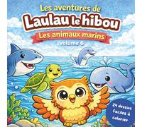 Les aventures de Laulau le hibou: Les animaux marins volume 6 - 24 dessins faciles à colorier (Les aventures de Laulau le hibou : Coloriage / Cherche, trouve et colorie)