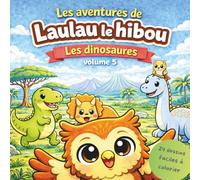 Les aventures de Laulau le hibou: Les dinosaures volume 5 - 24 dessins faciles à colorier (Les aventures de Laulau le hibou : Coloriage / Cherche, trouve et colorie)