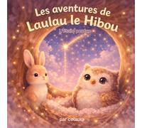 Les aventures de Laulau le hibou : l'étoile perdue: Histoire illustrée pour enfants - Idéale pour le rituel du coucher (Les aventures de Laulau le hibou : histoires du soir)