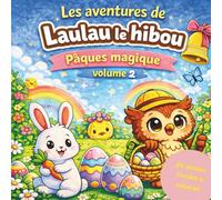 Les aventures de Laulau le hibou: Pâques magique volume 2 - 24 dessins faciles à colorier (Les aventures de Laulau le hibou : Coloriage / Cherche, trouve et colorie)