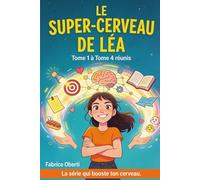 Les aventures de Léa au Collège: Tome 1 à Tome 4 réunis (Le super-cerveau de Léa)