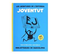Les aventures de l'editorial Joventut: 100 anys de llibres (Barcelona literaria)