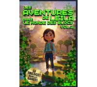 Les Aventures de Leila dans le Monde des Blocs: Volume 2: Un roman fantastique pour pré-ados et ados sur le theme des jeux vidéo et des dernières consoles de jeux