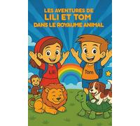 Les Aventures de Lili et Tom au Royaume des Animaux: Livre de Coloriage Animaux pour Enfants : 78 Dessins Amusants pour Filles et Garçons - Édition Française (Lili e Tom)